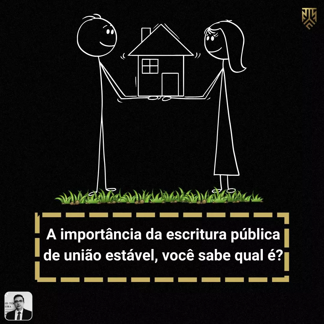 A IMPORTÂNCIA DA ESCRITURA PÚBLICA DE UNIÃO ESTÁVEL, VOCÊ SABE QUAL  É? POR FERNANDO FABRIS